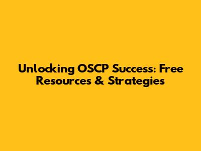 Unlocking OSCP Success: Free Resources & Strategies