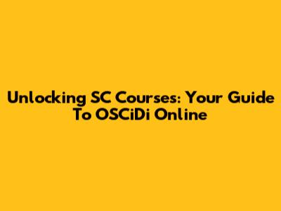 Unlocking SC Courses: Your Guide To OSCiDi Online