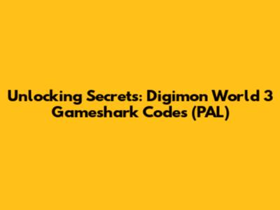 Unlocking Secrets: Digimon World 3 Gameshark Codes (PAL)