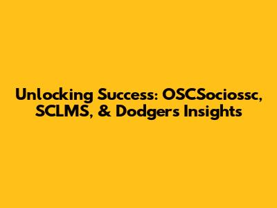 Unlocking Success: OSCSociossc, SCLMS, & Dodgers Insights