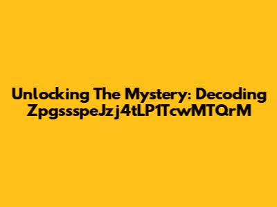 Unlocking The Mystery: Decoding ZpgssspeJzj4tLP1TcwMTQrM