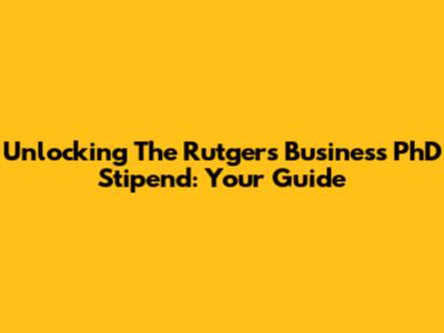Unlocking The Rutgers Business PhD Stipend: Your Guide