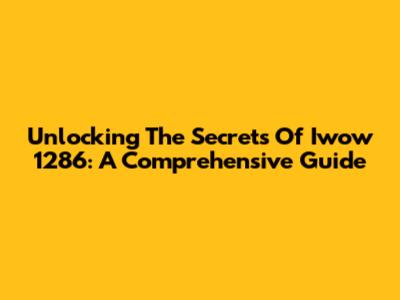 Unlocking The Secrets Of Iwow 1286: A Comprehensive Guide