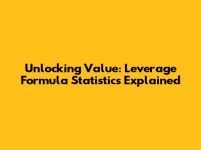Unlocking Value: Leverage Formula Statistics Explained