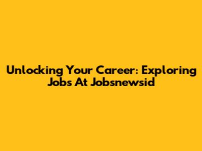 Unlocking Your Career: Exploring Jobs At Jobsnewsid