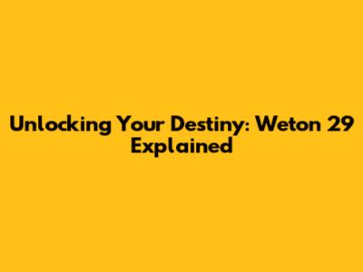 Unlocking Your Destiny: Weton 29 Explained