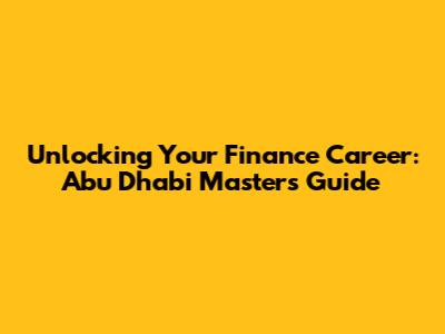 Unlocking Your Finance Career: Abu Dhabi Masters Guide
