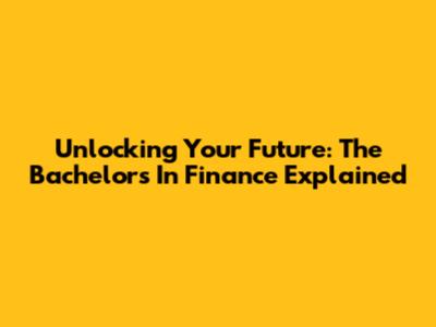 Unlocking Your Future: The Bachelor's In Finance Explained