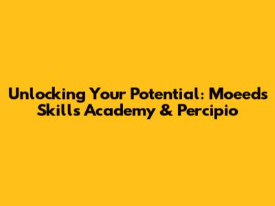 Unlocking Your Potential: Moeed's Skills Academy & Percipio