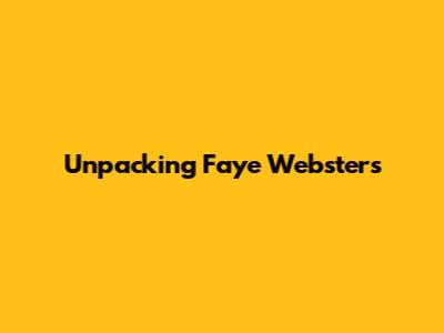 Unpacking Faye Webster's 