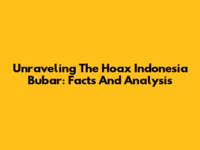 Unraveling The 'Hoax Indonesia Bubar': Facts And Analysis