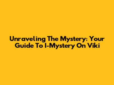 Unraveling The Mystery: Your Guide To I-Mystery On Viki
