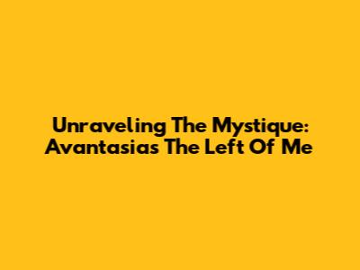 Unraveling The Mystique: Avantasia's 'The Left Of Me'