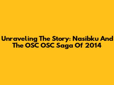 Unraveling The Story: 'Nasibku' And The OSC OSC Saga Of 2014