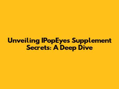 Unveiling IPopEye's Supplement Secrets: A Deep Dive