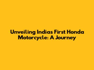 Unveiling India's First Honda Motorcycle: A Journey