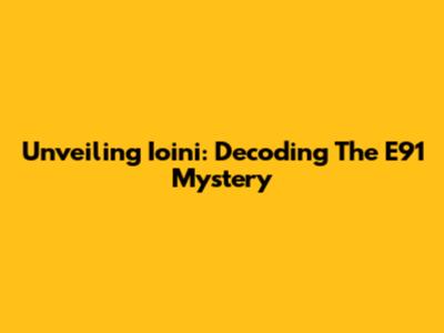 Unveiling Ioini: Decoding The E91 Mystery