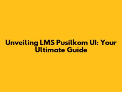 Unveiling LMS Pusilkom UI: Your Ultimate Guide