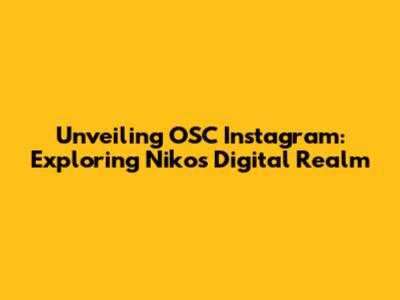 Unveiling OSC Instagram: Exploring Niko's Digital Realm