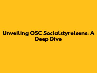 Unveiling OSC Socialstyrelsens: A Deep Dive