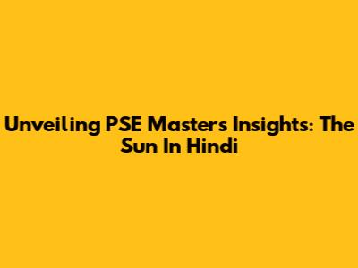 Unveiling PSE Master's Insights: The Sun In Hindi