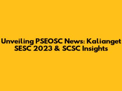 Unveiling PSEOSC News: Kalianget SESC 2023 & SCSC Insights