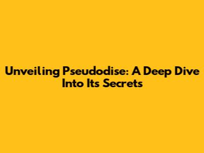 Unveiling Pseudodise: A Deep Dive Into Its Secrets
