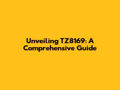Unveiling TZ8169: A Comprehensive Guide