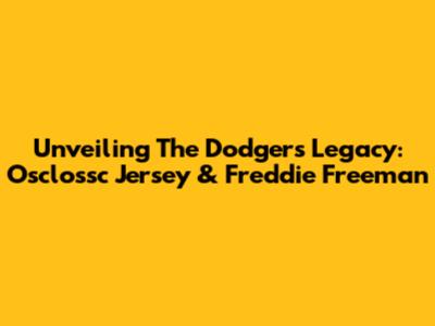 Unveiling The Dodgers' Legacy: Osclossc Jersey & Freddie Freeman