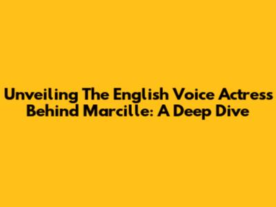 Unveiling The English Voice Actress Behind Marcille: A Deep Dive