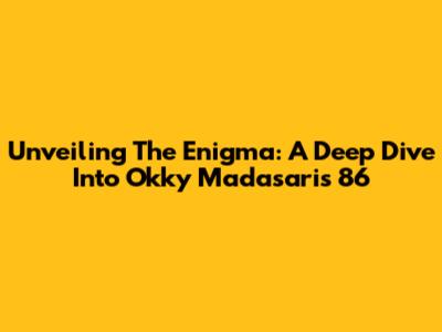 Unveiling The Enigma: A Deep Dive Into Okky Madasari's '86'