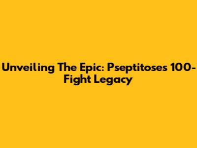 Unveiling The Epic: Pseptitose's 100-Fight Legacy