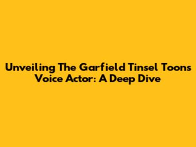 Unveiling The Garfield Tinsel Toons Voice Actor: A Deep Dive