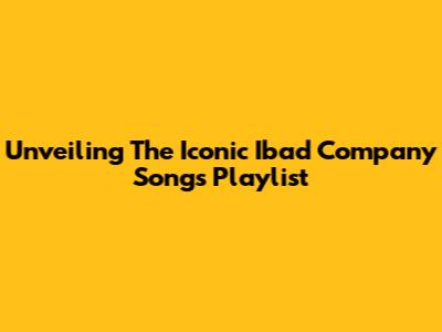 Unveiling The Iconic Ibad Company Songs Playlist