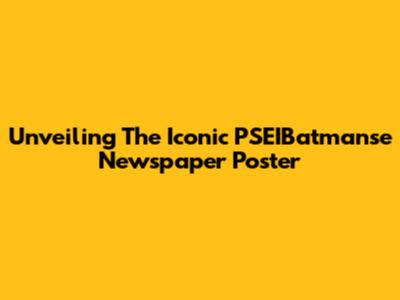 Unveiling The Iconic PSEIBatmanse Newspaper Poster