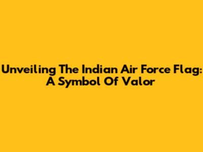 Unveiling The Indian Air Force Flag: A Symbol Of Valor