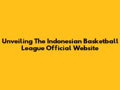 Unveiling The Indonesian Basketball League Official Website