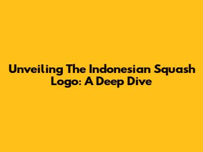 Unveiling The Indonesian Squash Logo: A Deep Dive