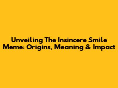Unveiling The Insincere Smile Meme: Origins, Meaning & Impact