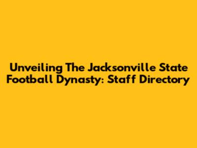 Unveiling The Jacksonville State Football Dynasty: Staff Directory