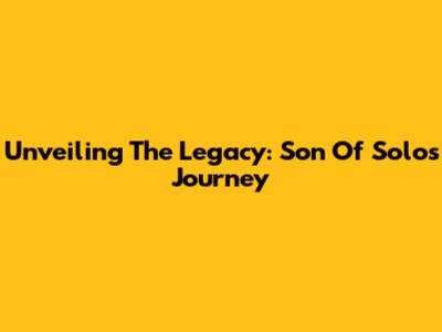 Unveiling The Legacy: Son Of Solo's Journey
