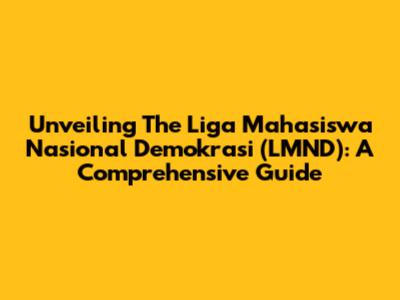 Unveiling The Liga Mahasiswa Nasional Demokrasi (LMND): A Comprehensive Guide