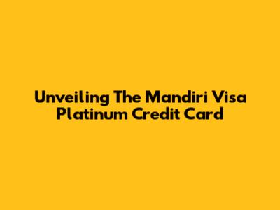 Unveiling The Mandiri Visa Platinum Credit Card