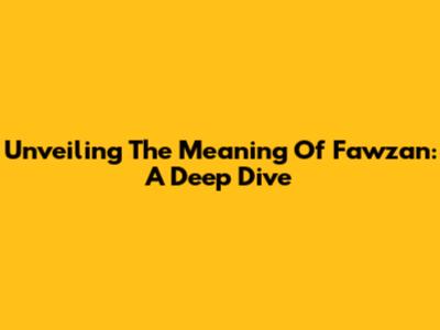 Unveiling The Meaning Of Fawzan: A Deep Dive