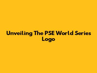 Unveiling The PSE World Series Logo