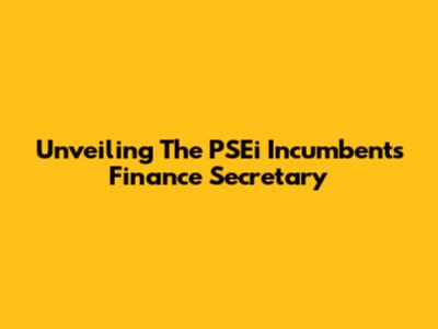 Unveiling The PSEi Incumbent's Finance Secretary