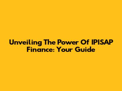 Unveiling The Power Of IPISAP Finance: Your Guide