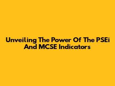 Unveiling The Power Of The PSEi And MCSE Indicators