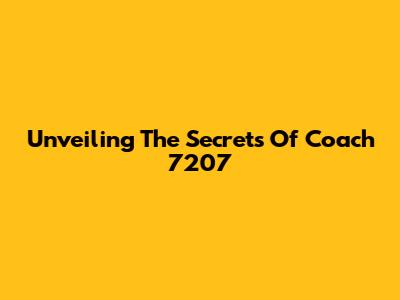 Unveiling The Secrets Of Coach 7207