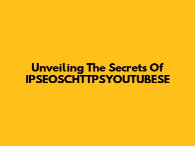 Unveiling The Secrets Of IPSEOSCHTTPSYOUTUBESE